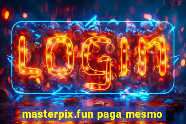 masterpix.fun paga mesmo